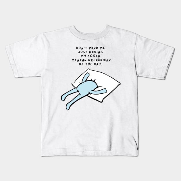 Little Emotional Blue Dude “Don’t mind me just having my 100th mental breakdown of the day” Kids T-Shirt by CaitlynConnor